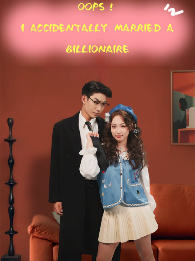 Oops, I Accidentally Married a Billionaire