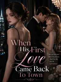 When His First Love Came Back To Town