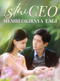 Istri CEO Memblokirnya Lagi