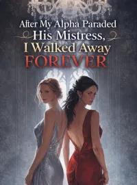 After My Alpha Paraded His Mistress, I Walked Away Forever