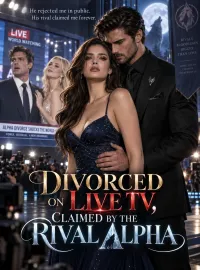 Divorced on Live TV, Claimed by the Rival Alpha
