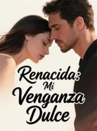 Renacida: Mi Venganza Dulce