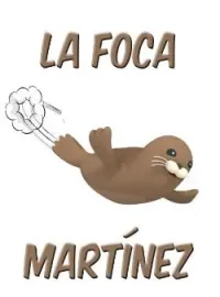 La foca Martínez