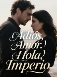 Adiós, Amor. Hola, Imperio