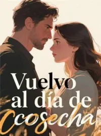 Vuelvo al día de cosecha