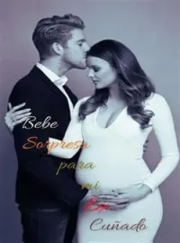 Bebe Sorpresa para mi Ex Cuñado