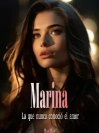 Marina "La que nunca conoció el amor"