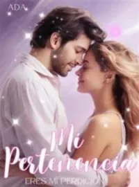 Mi pertenencia: eres mi perdición 