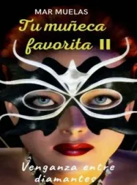 TU MUÑECA FAVORITA PARTE II