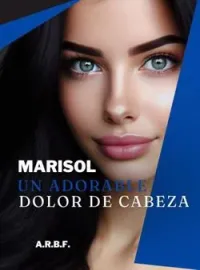 MARISOL, un adorable dolor de cabeza