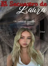 El secuestro de Laura, un vuelco al corazón.