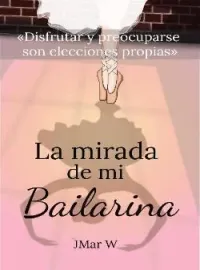 La mirada de mi bailarina