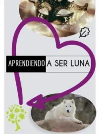 Aprendiendo a ser Luna