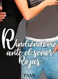 Rindiéndome ante el Señor Rojas