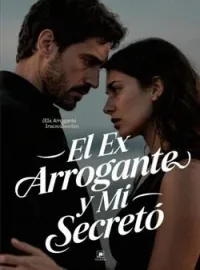 El Ex Arrogante y Mi Secreto