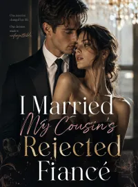 I Married My Cousin's Rejected Fiancé