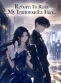 Reborn To Ruin My Traitorous Ex-Fiancé cover