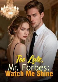 Too Late, Mr. Forbes: Watch Me Shine