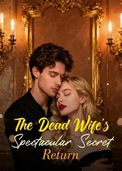 The Dead Wife's Spectacular Secret Return