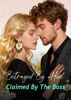 Betrayed By Him: Claimed By The Boss