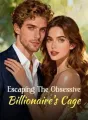 Escaping The Obsessive Billionaire's Cage cover