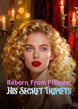 Reborn From Flames: His Secret Triplets