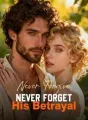 Never Forgive, Never Forget His Betrayal cover