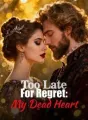 Too Late For Regret: My Dead Heart cover