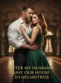 After My Husband Gave Our House To His Mistress cover