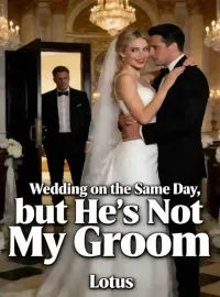 Wedding on the Same Day, but He's Not My Groom