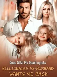 Gone With My Quadruplets Billionaire Exhusband Wants Me Back