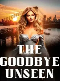 The Goodbye Unseen