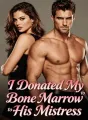 I Donated My Bone Marrow to Save His Mistress cover