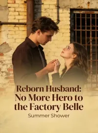 Reborn Husband: No More Hero to the Factory Belle