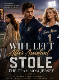Wife Left After Assistant Stole The Team Mom Jersey