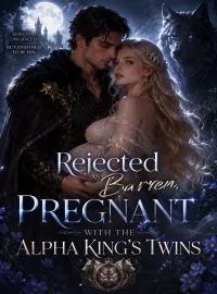 Rejected as Barren, Pregnant with the Alpha King's Twins