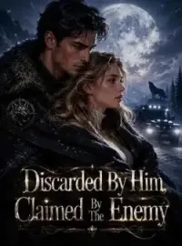 Discarded By Him, Claimed By The Enemy