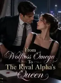 From Wolfless Omega To The Rival Alpha's Queen