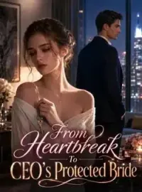 From Heartbreak To CEO's Protected Bride