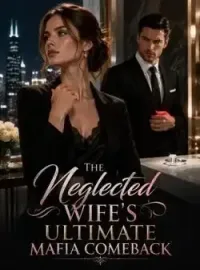 The Neglected Wife's Ultimate Mafia Comeback