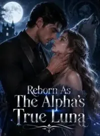 Reborn As The Alpha's True Luna