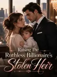 Raising The Ruthless Billionaire's Stolen Heir