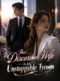 The Discarded Wife Is An Unstoppable Tycoon
