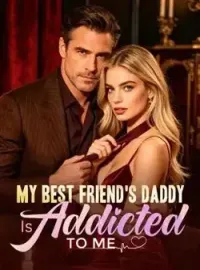 My Best Friend's Daddy Is Addicted To Me