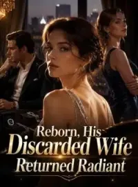 Reborn, His Discarded Wife Returned Radiant