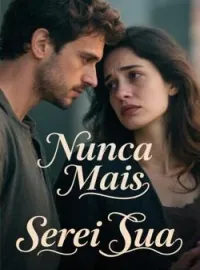 Nunca Mais Serei Sua