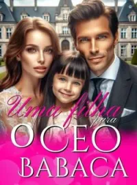 Uma filha para o CEO babaca
