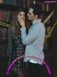 O problemático e a Universitária virgem