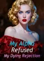 My Alpha Refused My Dying Rejection cover