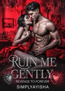 Ruin Me, Gently